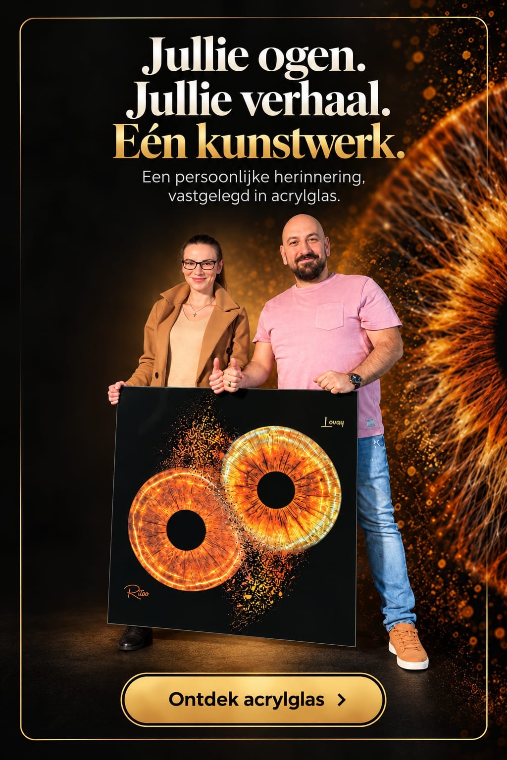 Uw ogen. Uw verhaal. Eén kunstwerk. Een stel met hun acrylglas kunstwerk